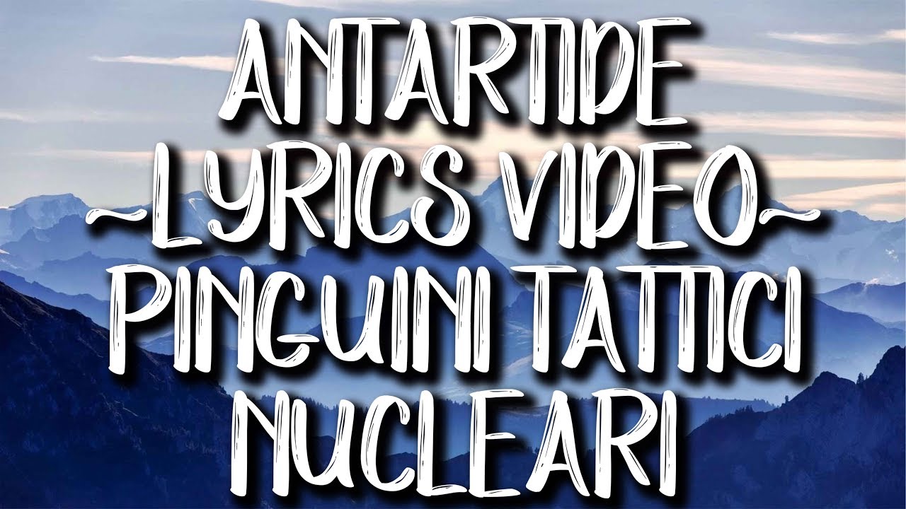 Antartide - Pinguini Tattici Nucleari [LYRICS VIDEO]