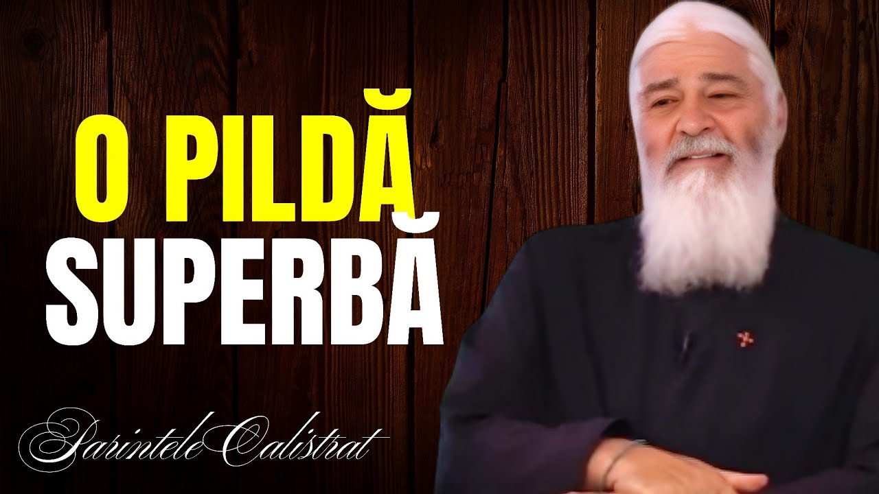 O pildă superbă despre bunătate și răbdare - Te va atinge direct la suflet ! - Parintele Calistrat