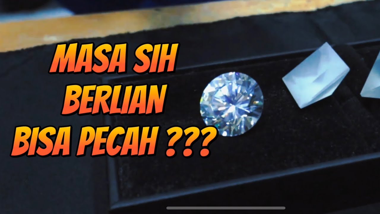 APAKAH BERLIAN BISA PECAH ATAU TERGORES? MARI KITA SIMAK PENJELASANNYA
