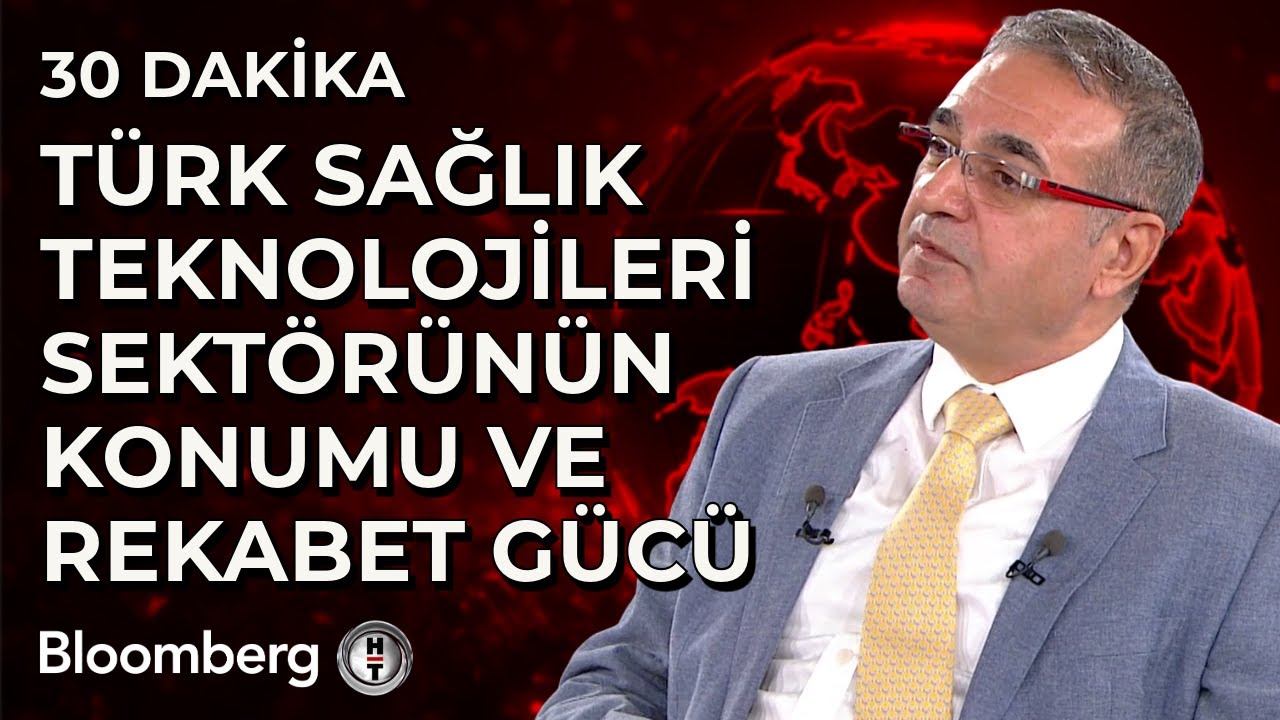 30 Dakika - Türk Sağlık Teknolojileri Sektörünün Konumu ve Rekabet Gücü | 6 Şubat 2025