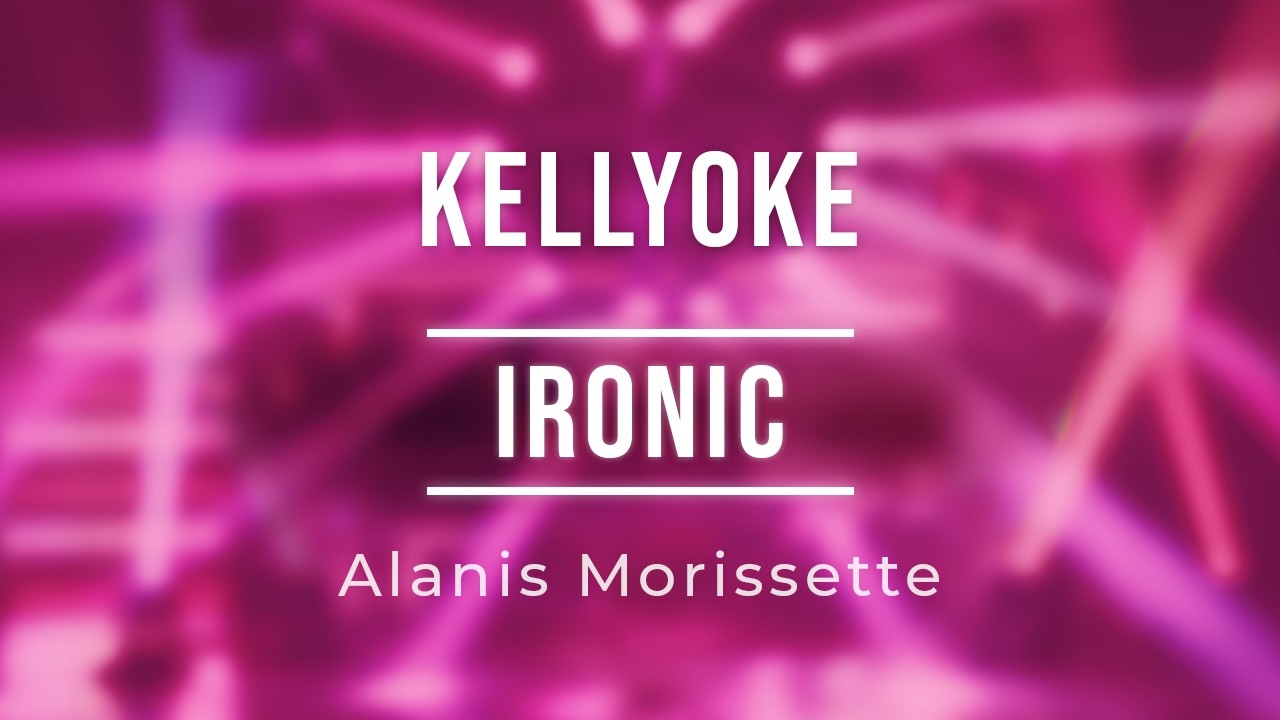 Kellyoke | Ironic (Alanis Morissette)