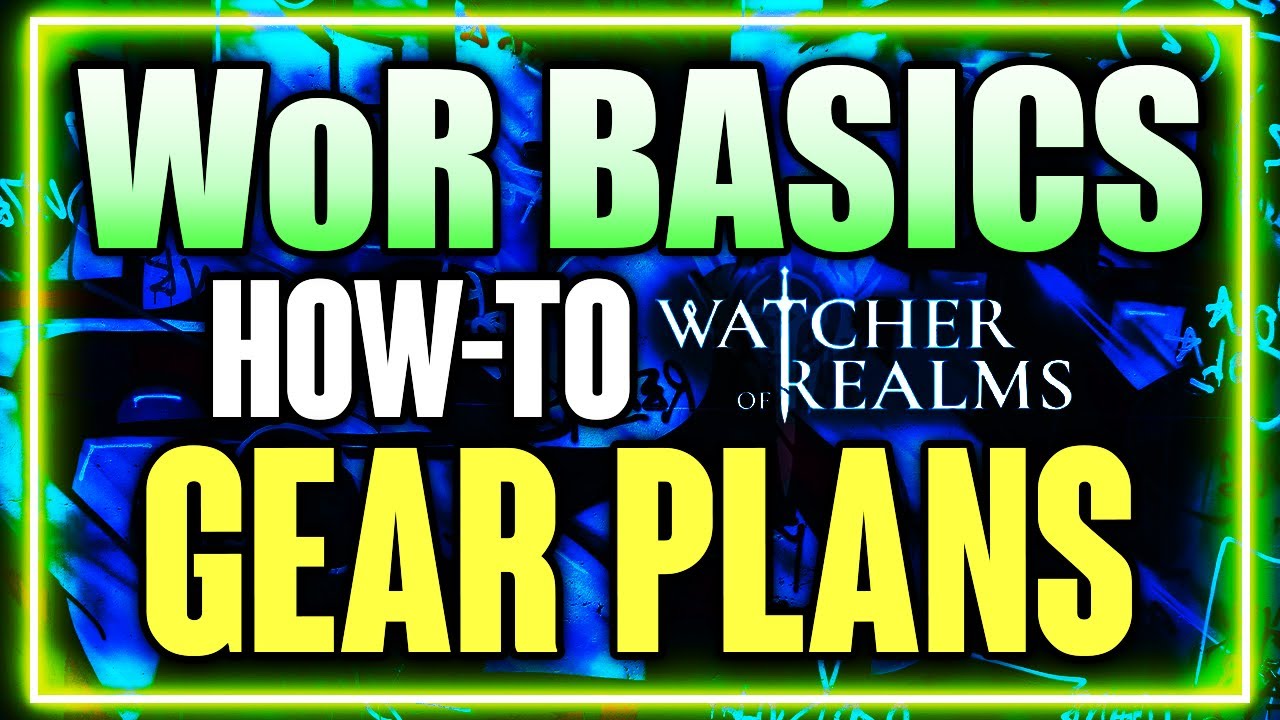 WoR Basics: HOW-TO USE GEAR PLANS ⁂ Watcher of Realms