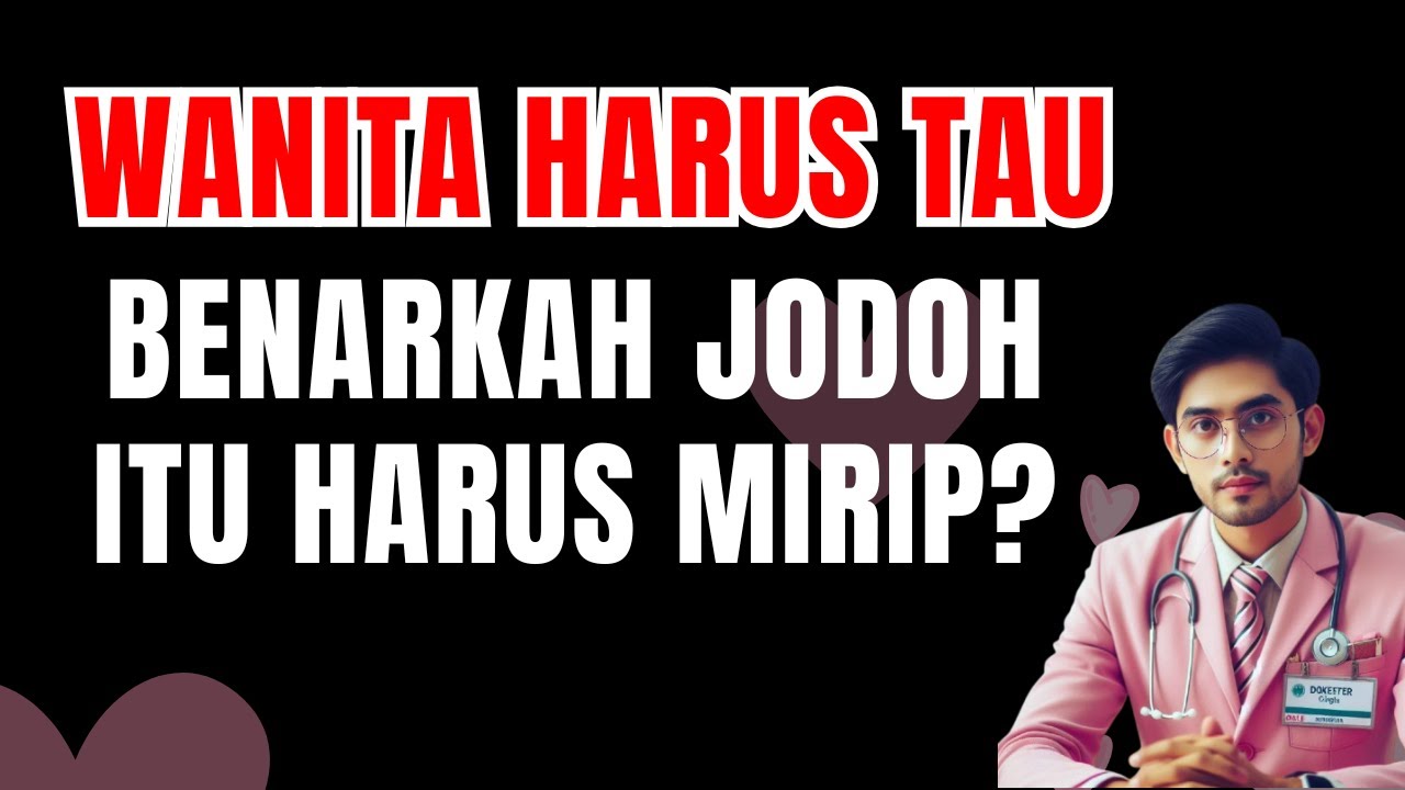 BENARKAH JODOH ITU HARUS MIRIP?