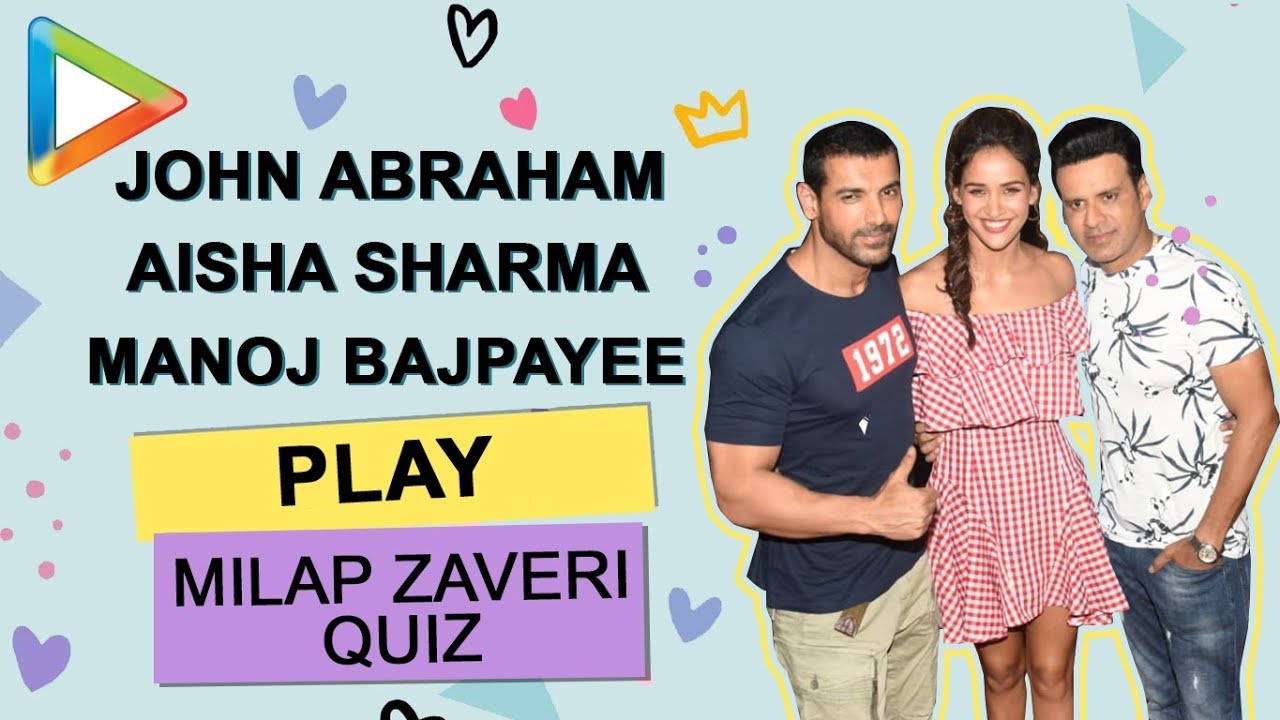 THRILLING How well do you know Milap Zaveri with John Abraham, Manoj Bajpayee & Aisha Sharma