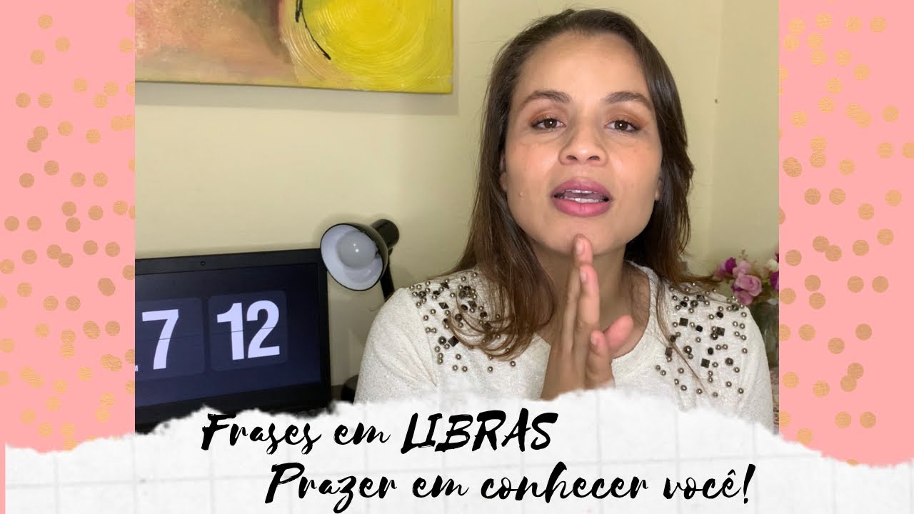 Como falar em Libras: “Foi um prazer te conhecer!”