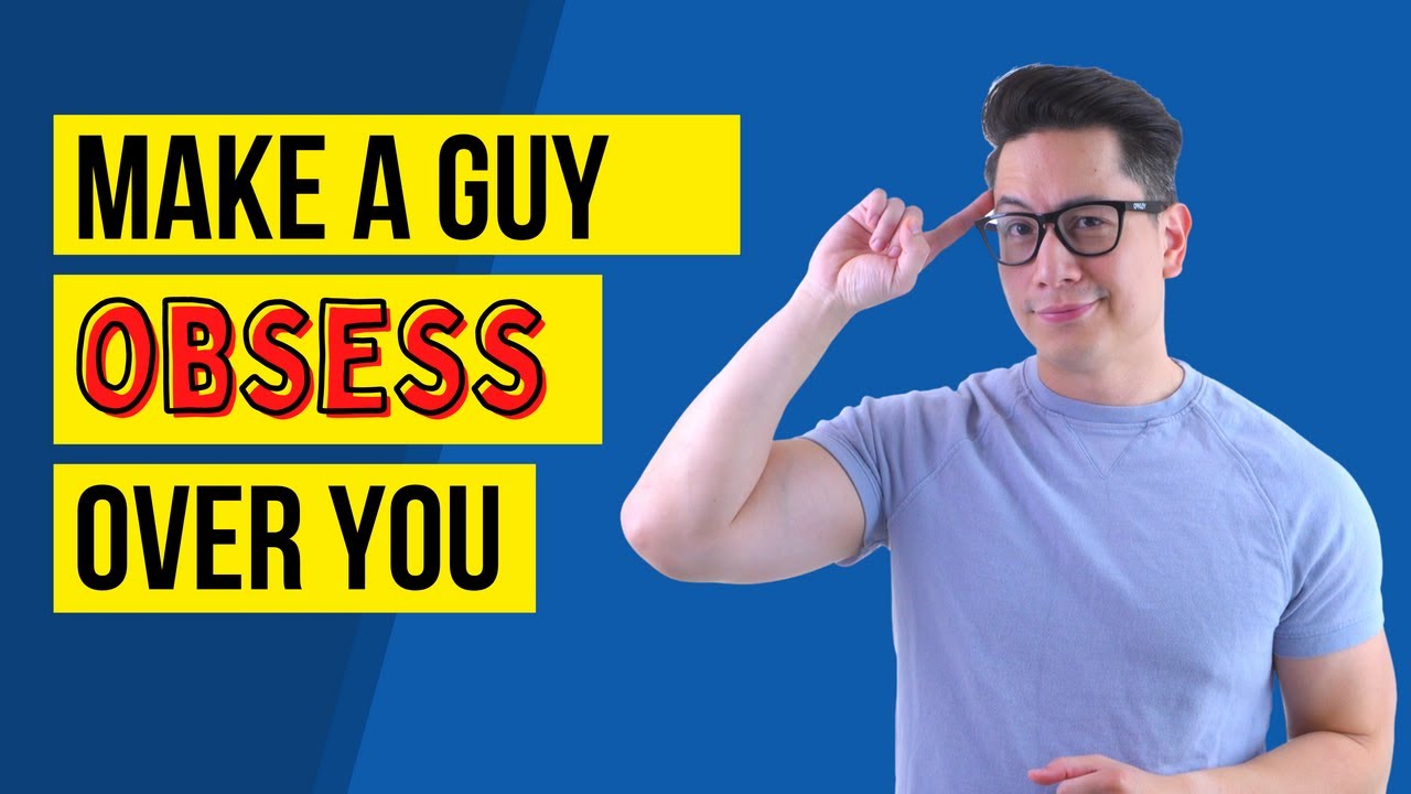How to Get a Guy Obsessed over you