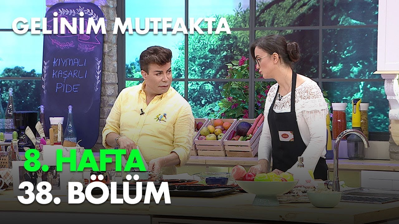 Gelinim Mutfakta 8. Hafta 38. Bölüm - Full Bölüm