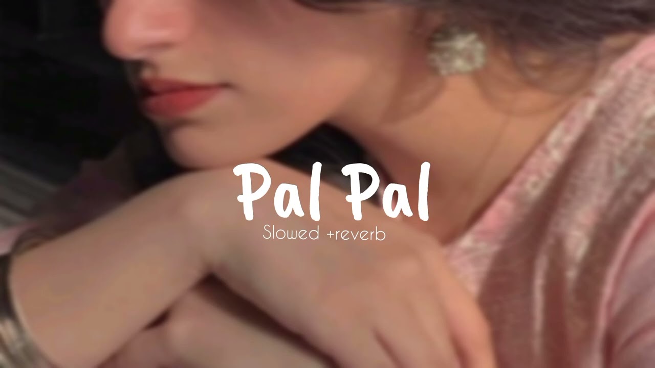 Pal_ pal✨  {slowed +reverb} lofi songs Afusic_x_talwinder...Also_Holic