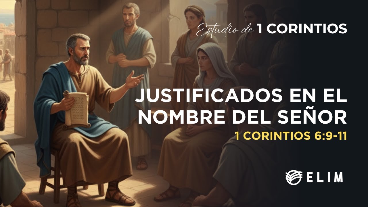 Justificados en el nombre del Señor | 1 Corintios 6:9-11 | Estudio Bíblico