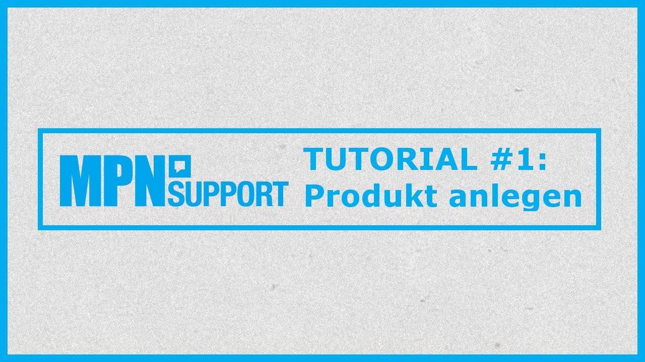 MPN Tutorial #1: Produkt anlegen