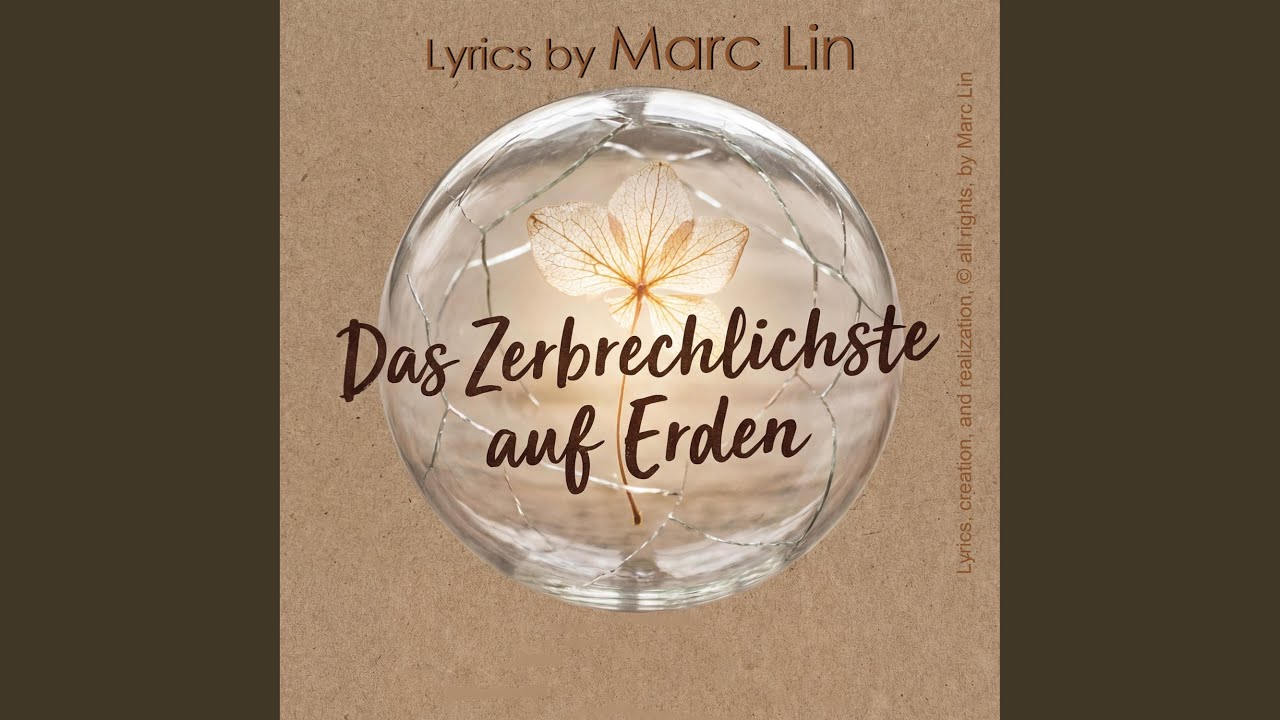 Das Zerbrechlichste auf Erden