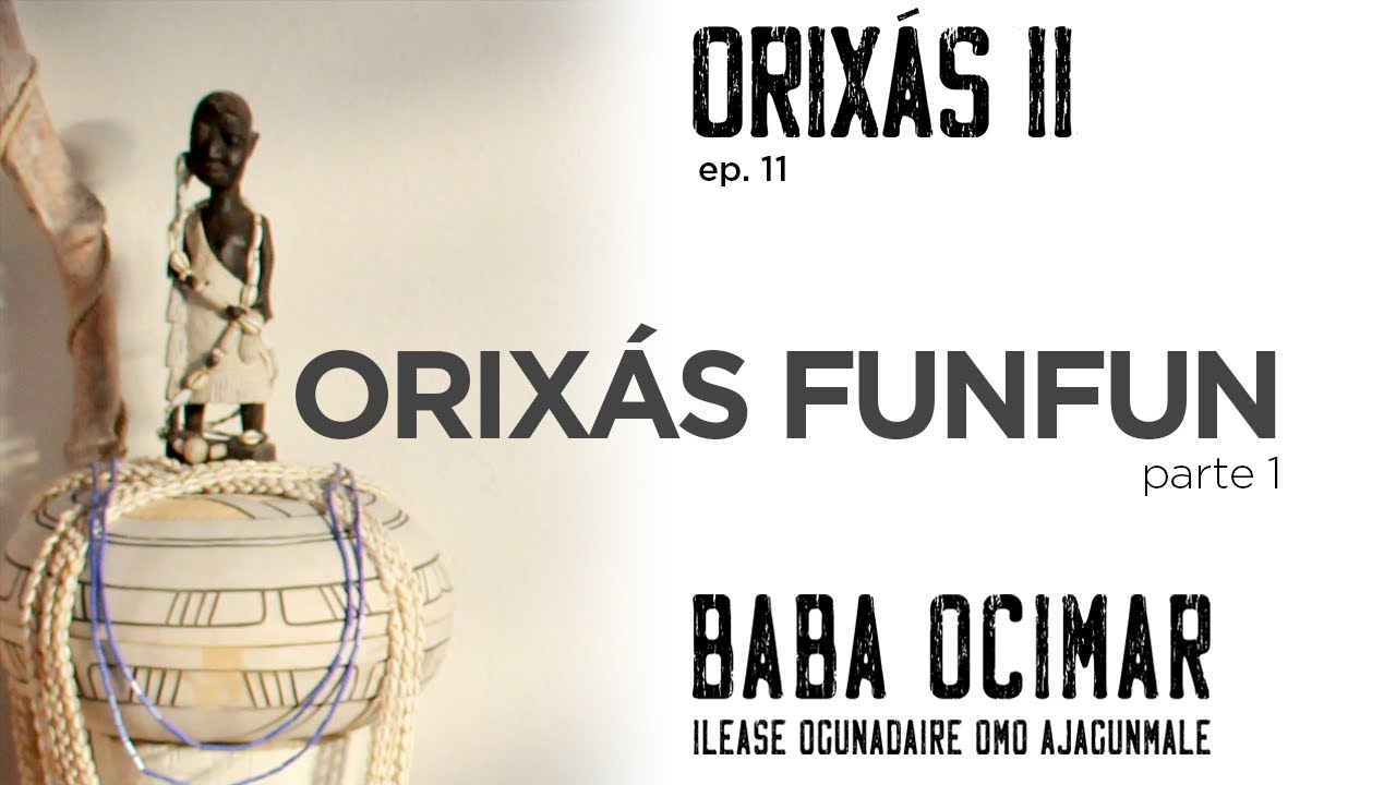 ORIXÁS II   EP 11    Orixás Funfun