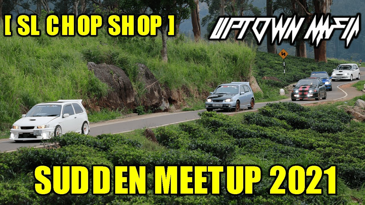 SL CHOP SHOP UPTOWN  MAFIA SUDDEN MEETUP  2021😍