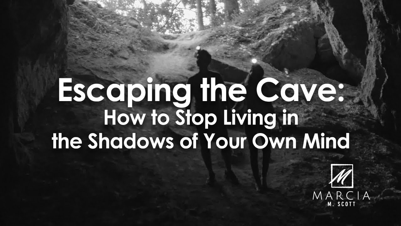 Escaping the Cave: How to Stop Living in the Shadows of Your Own Mind