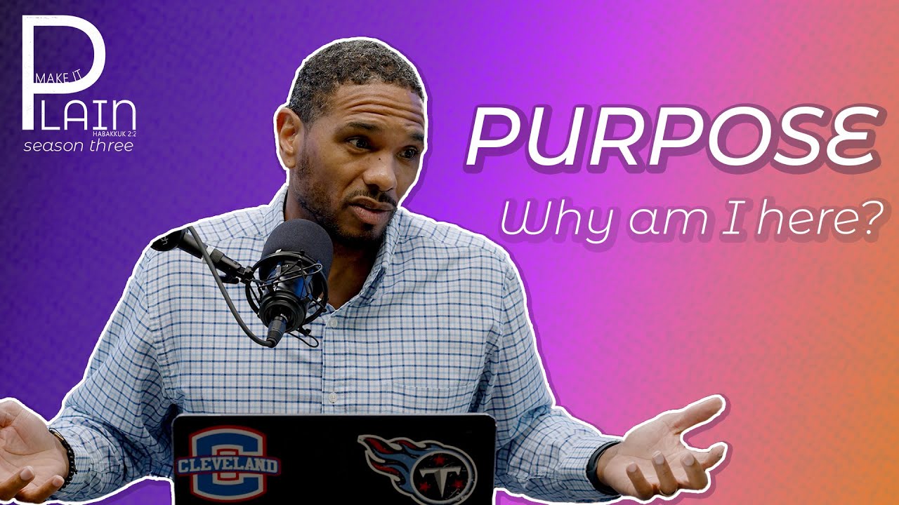 The Purpose of Life | Make It Plain S3 E12