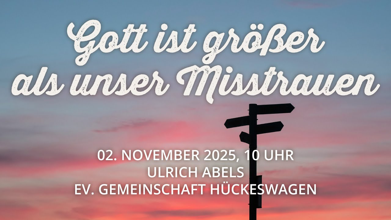 Gott ist größer als unser Mißtrauen | Predigt am 19.10.2025 | EG Hückeswagen