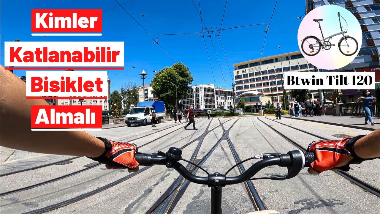 Katlanabilir Bisiklet Vlog | Şehir Bisikleti mi Katlanır Bisiklet mi ? | Btwin Tilt 120   @Tamiret