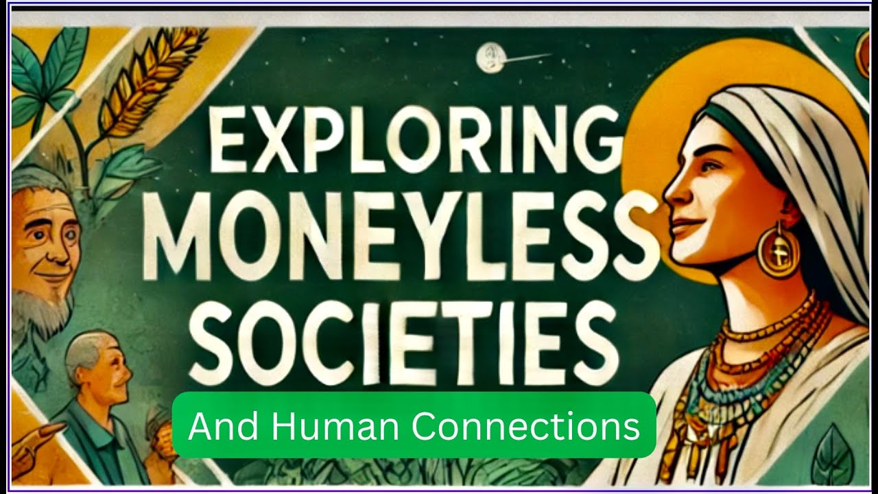 Exploring Moneyless Societies and Human Connection 🌍#MoneylessSociety #HumanConnection #ModernUtopia