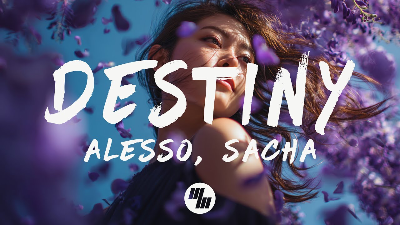 Alesso & Sacha - Destiny (Lyrics)
