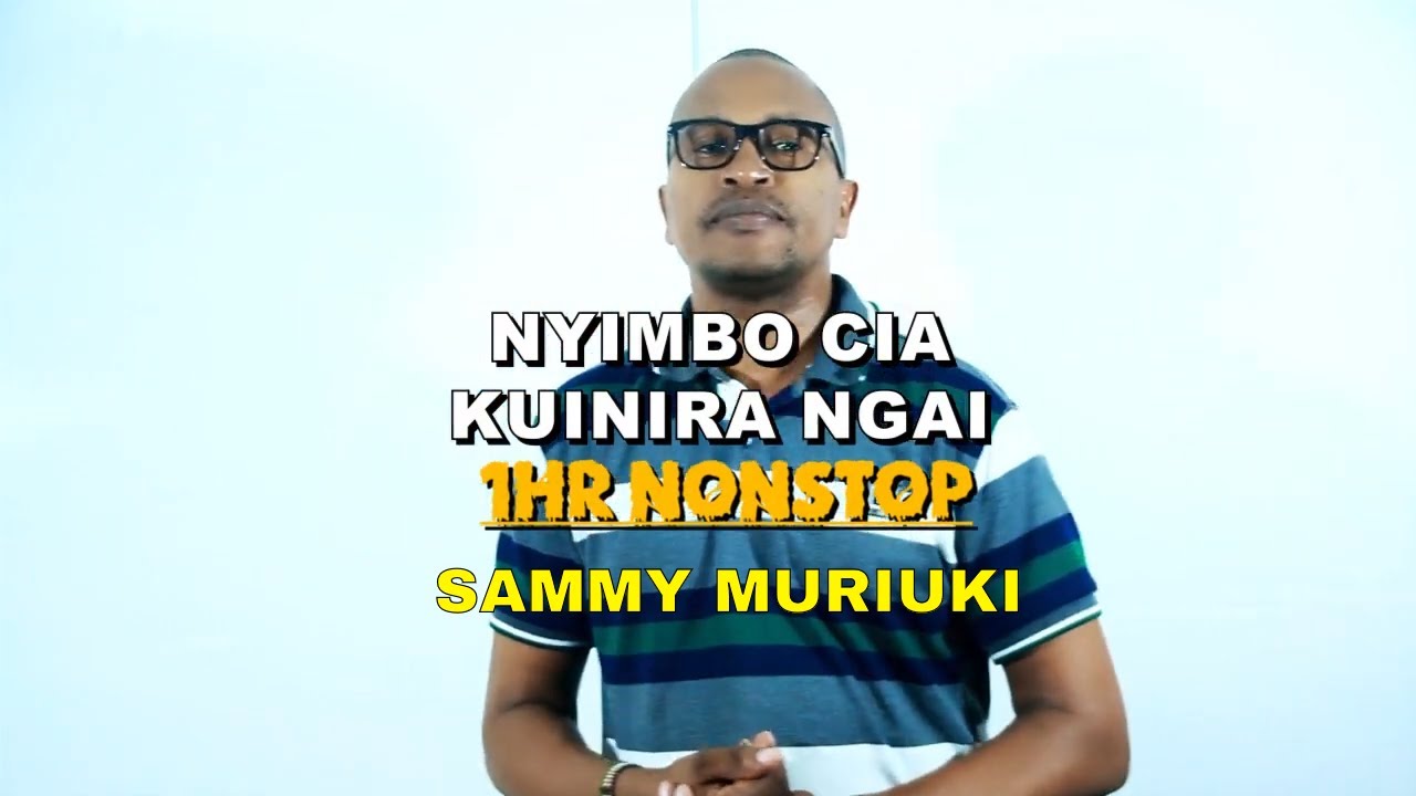 Nyimbo cia kuinira Ngai - 1 hr nonstop