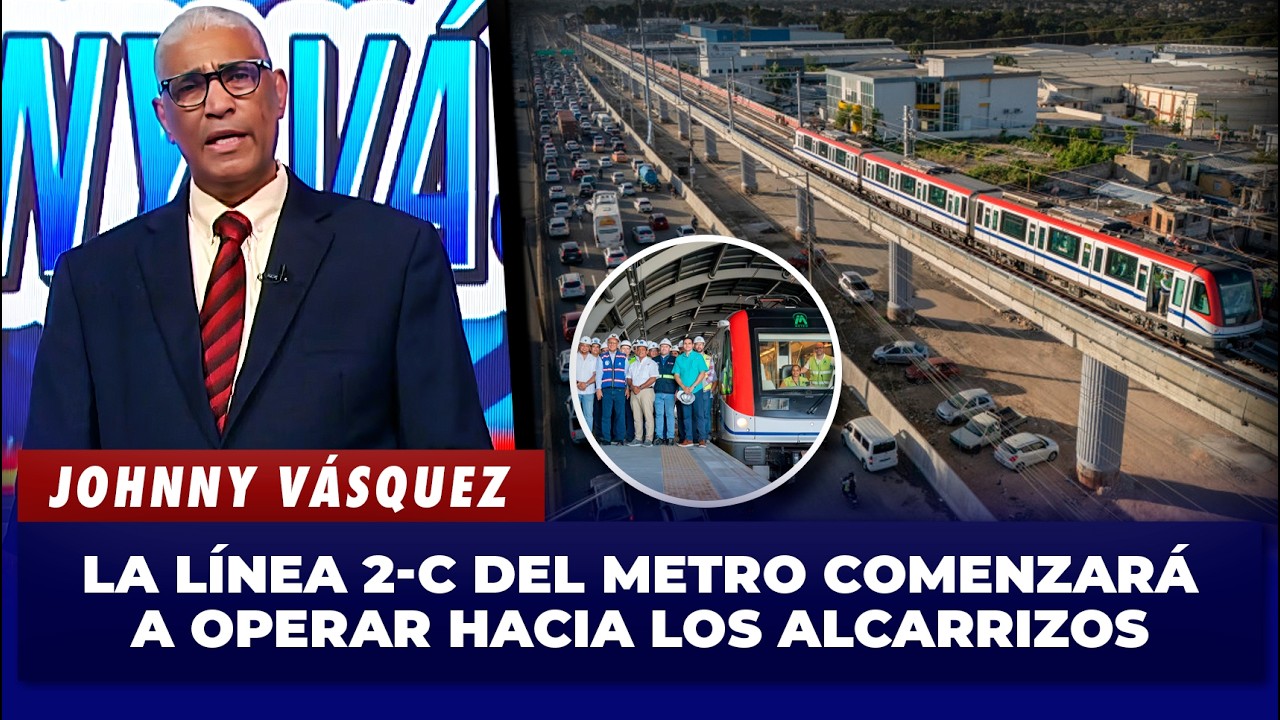 Johnny Vásquez: habla sobre la inauguración del Metro de Los Alcarrizos