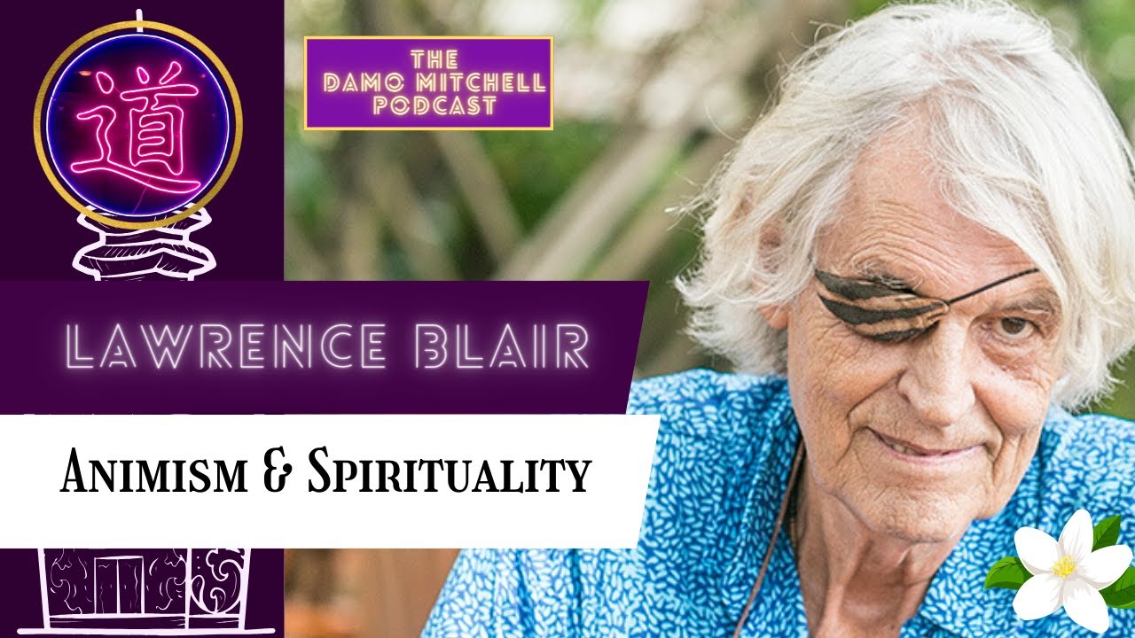 DMP #28 - Dr Lawrence Blair - Animism & Spirituality