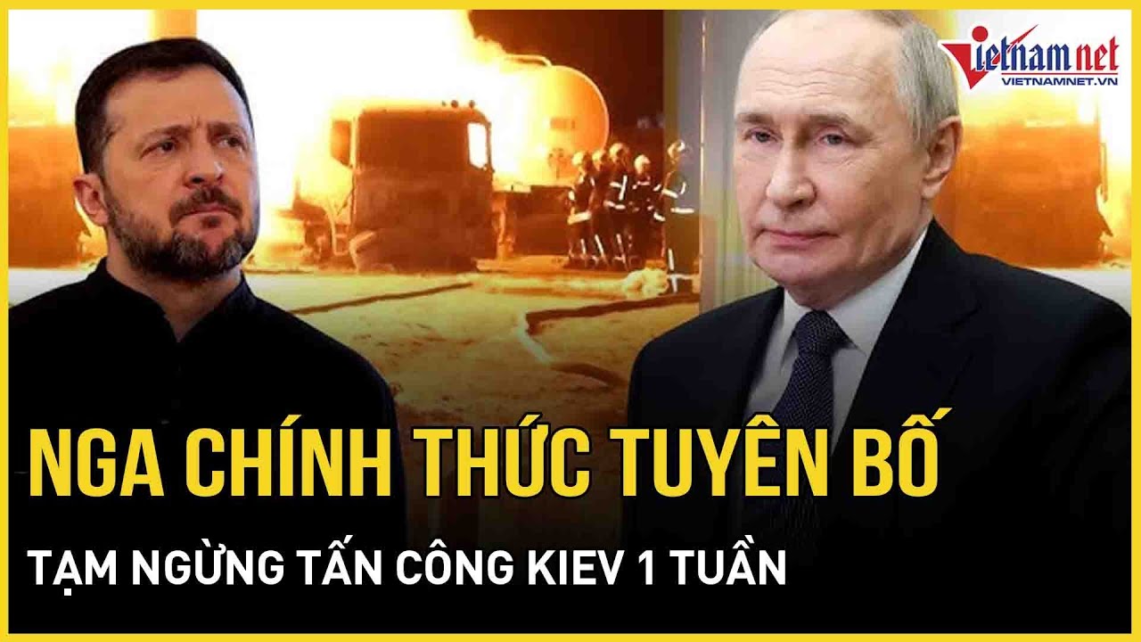 Nga chính thức tuyên bố tạm ngừng tấn công Kiev 1 tuần, vạch lằn ranh đỏ an ninh cho Ukraine