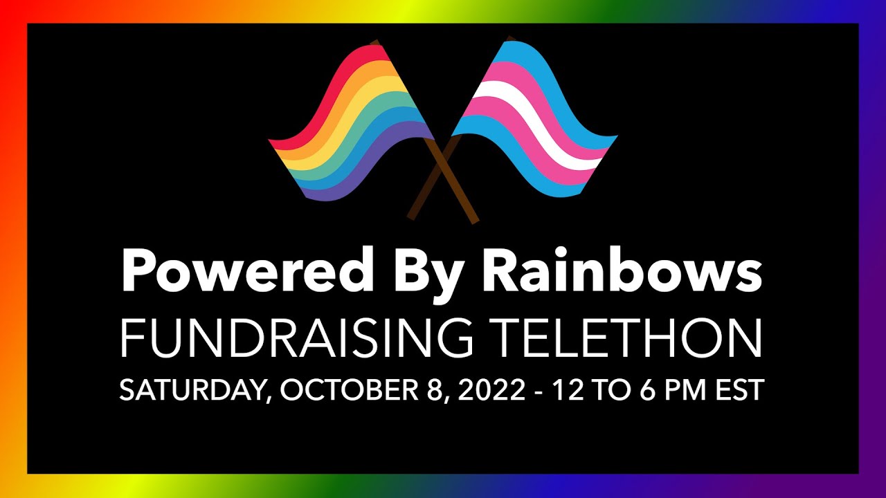 Powered By Rainbows Telethon 2022 - Sat., Oct. 8th from 12 to 6 PM EST