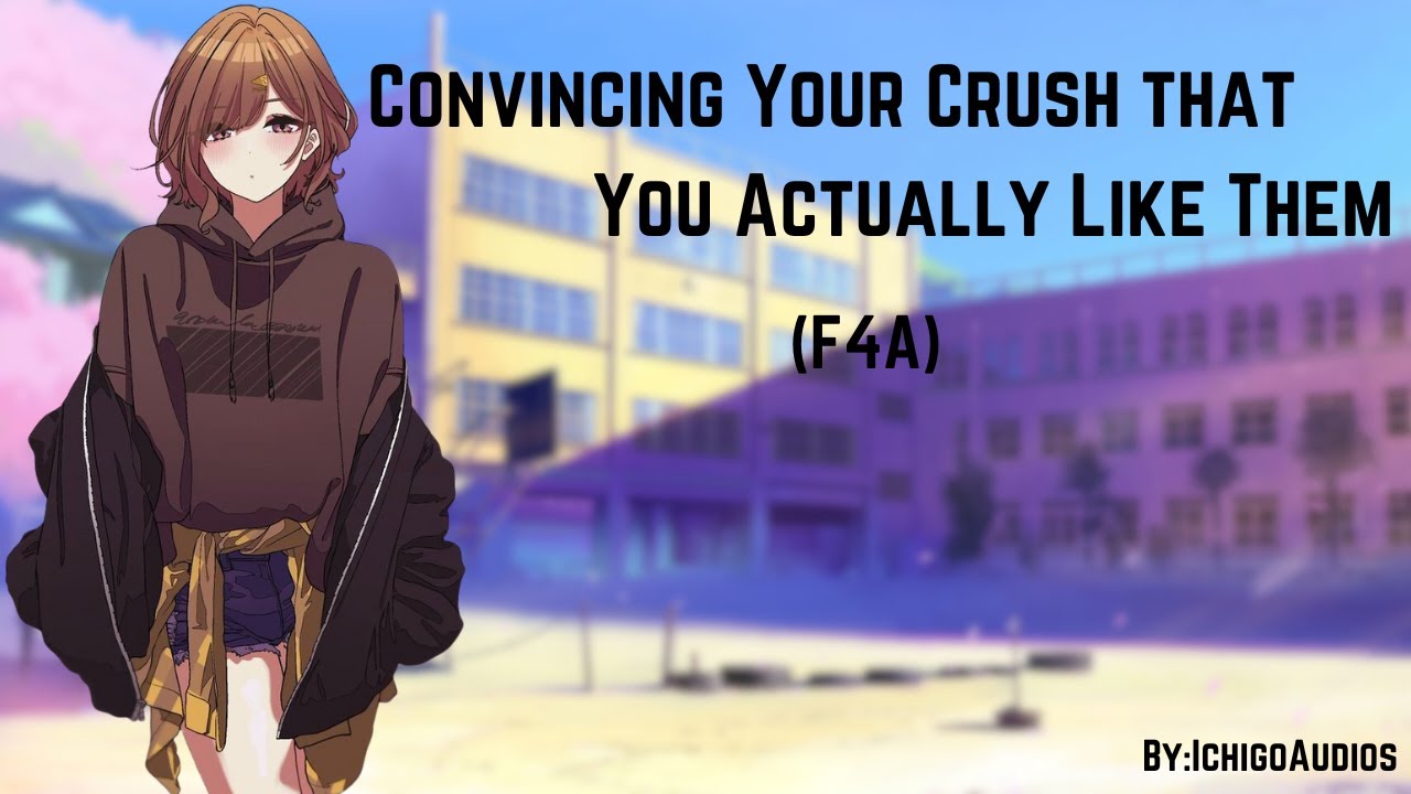 Convincing Your Crush That You Actually Like Them (F4A)