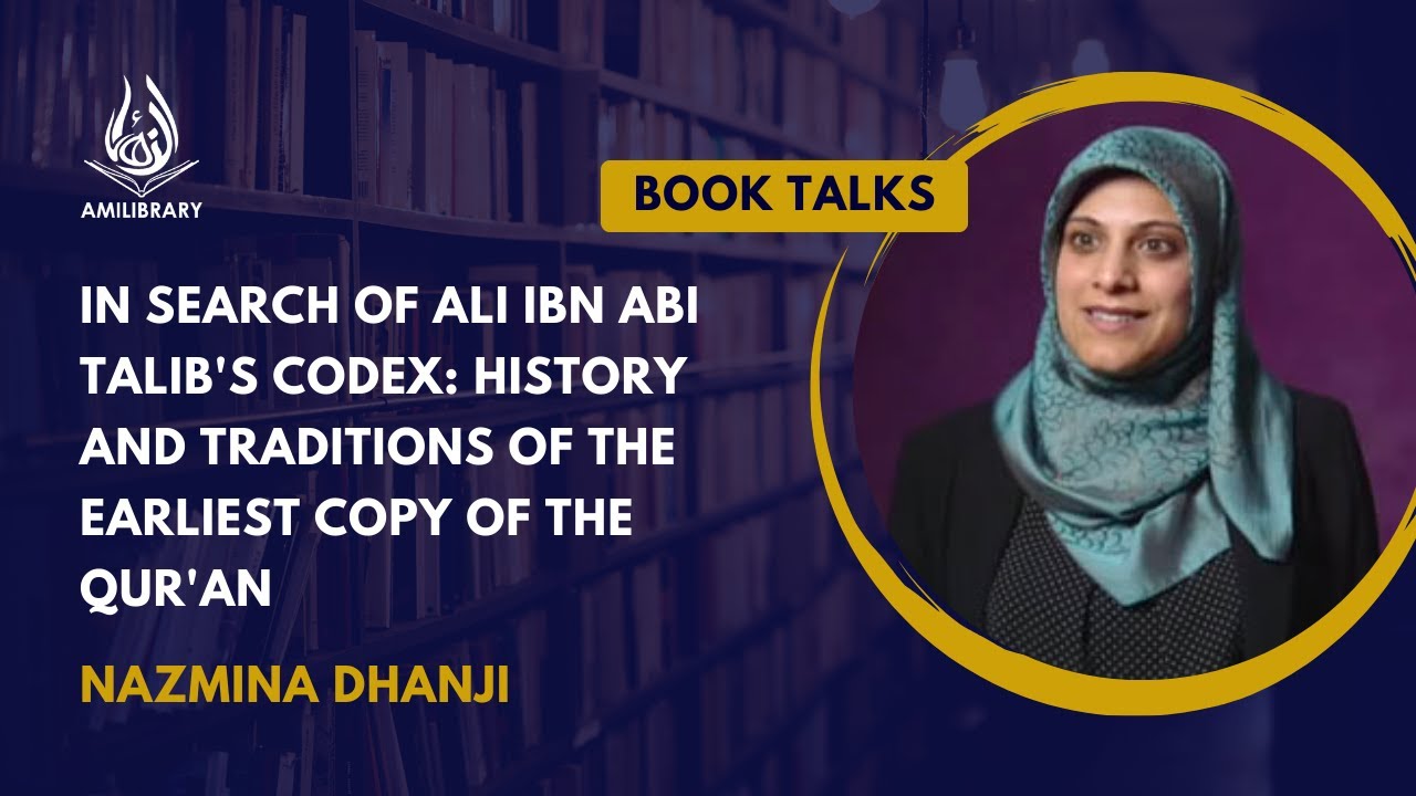 In Search of Ali ibn Abi Talib's Codex by Nazmina Dhanji