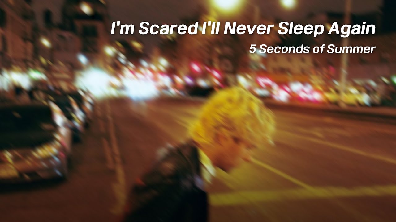 [ENG/ KOR] 5 Seconds Of Summer - I'm Scared I'll Never Sleep Again