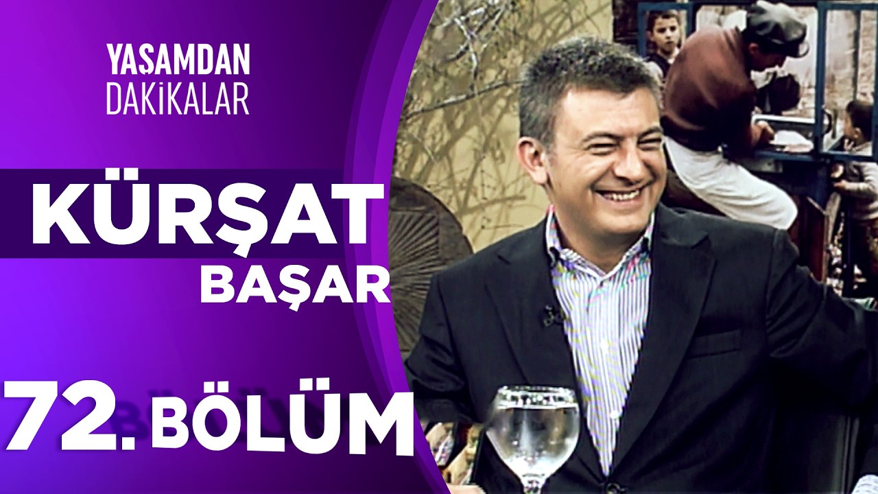 Kürşat Başar | Yaşamdan Dakikalar 72. Bölüm