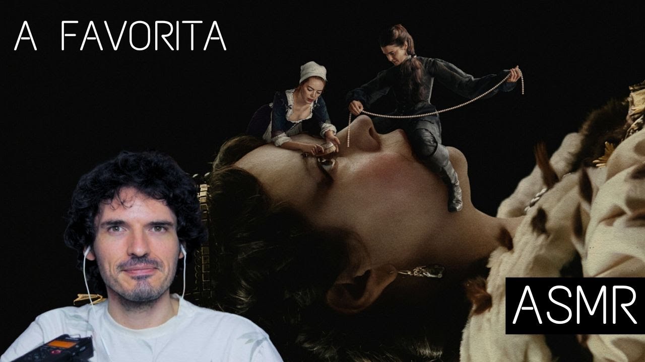 ASMR (SUSSURRO) - A FAVORITA E O CINEMA DE YORGOS LANTHIMOS