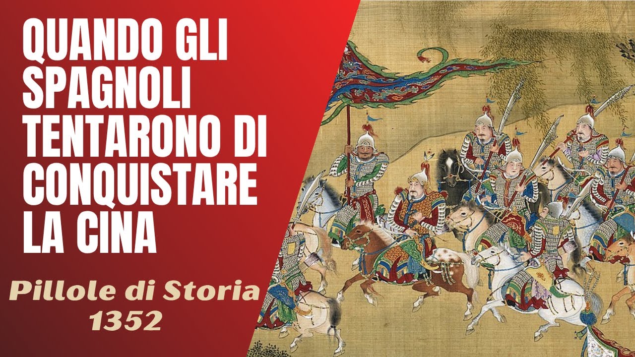 1352- Quando gli spagnoli tentarono di conquistare la Cina [Pillole di Storia]