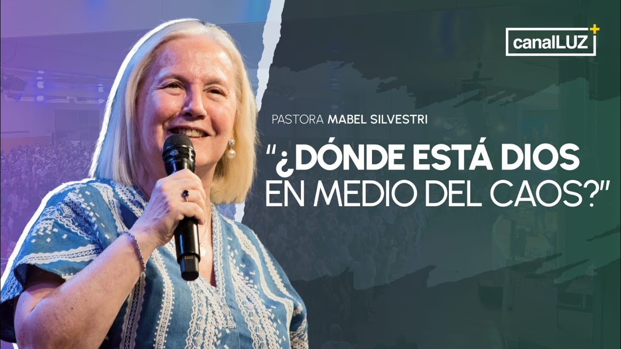 ¿Dónde está Dios en medio del caos?  I Pastora Mabel Silvestri I DOMINGO 22 DE JUNIO