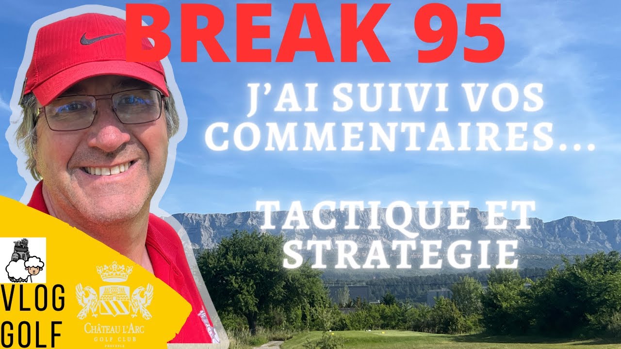 BREAK 95 : J'AI ECOUTE VOS COMMENTAIRES...TACTIQUE ET STRATEGIE