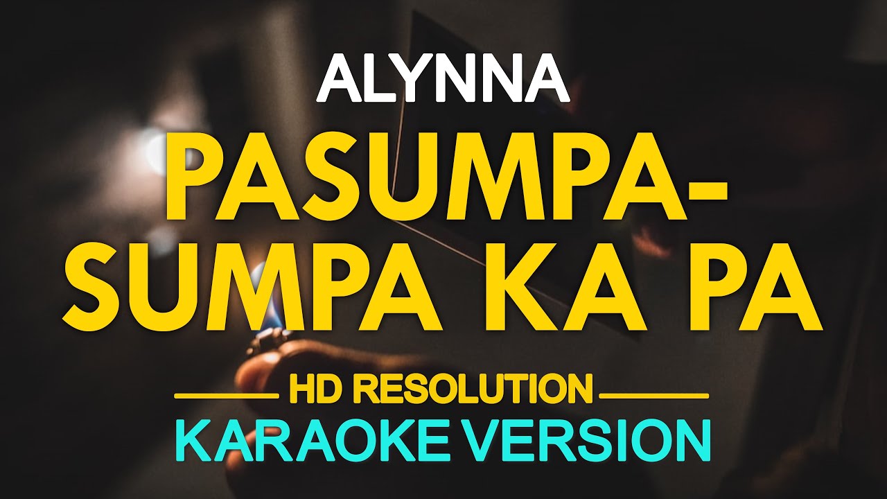 PASUMPA-SUMPA KA PA - Alynna Perez (KARAOKE Version)