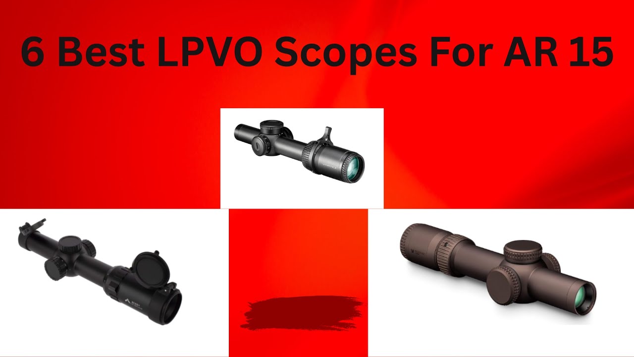 6 Best LPVO Scopes For AR 15