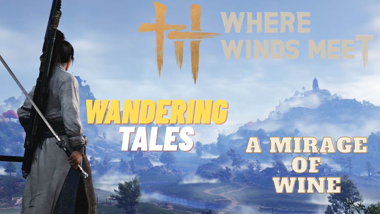 A Mirage of Wine - Wandering Tales (Hexi) - Where Winds Meet