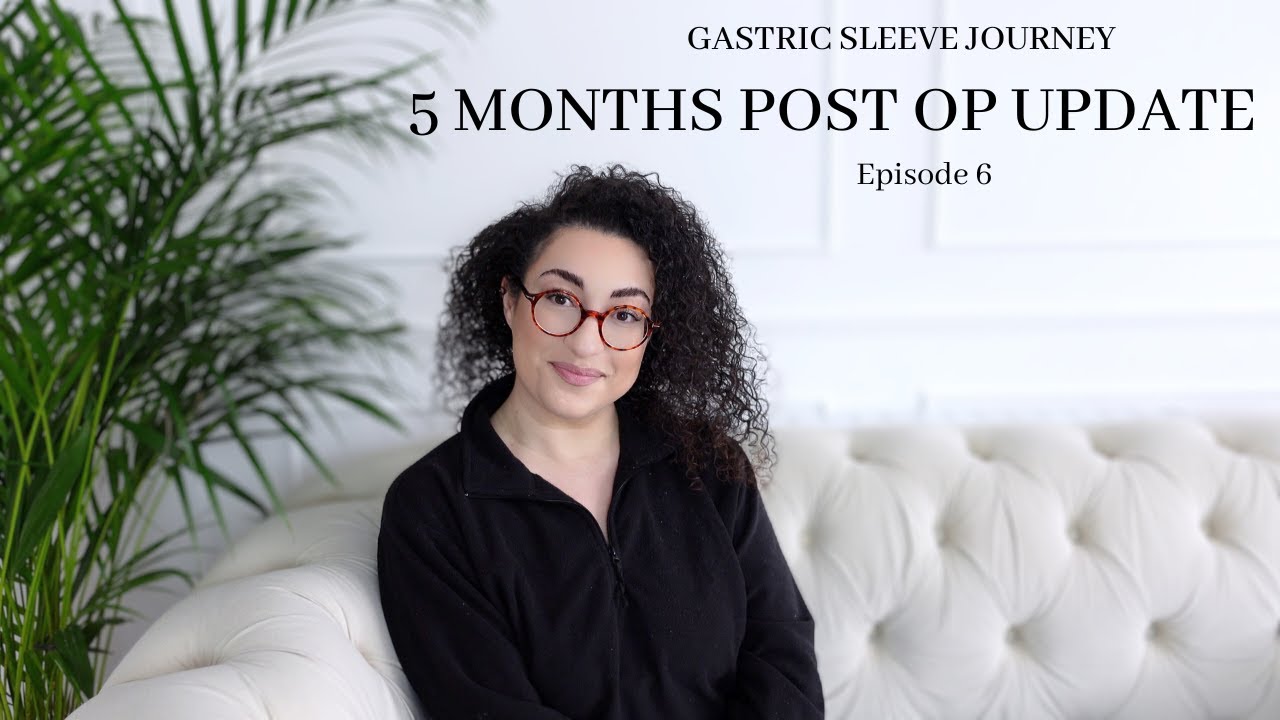 GASTRIC SLEEVE JOURNEY - 5 months post op update