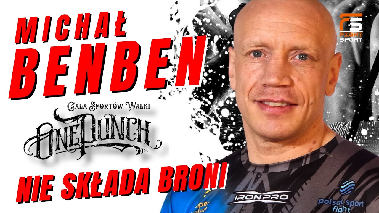WETERAN K-1 NIE SKŁADA BRONI! MICHAŁ BENBEN PRZED ONE PUNCH