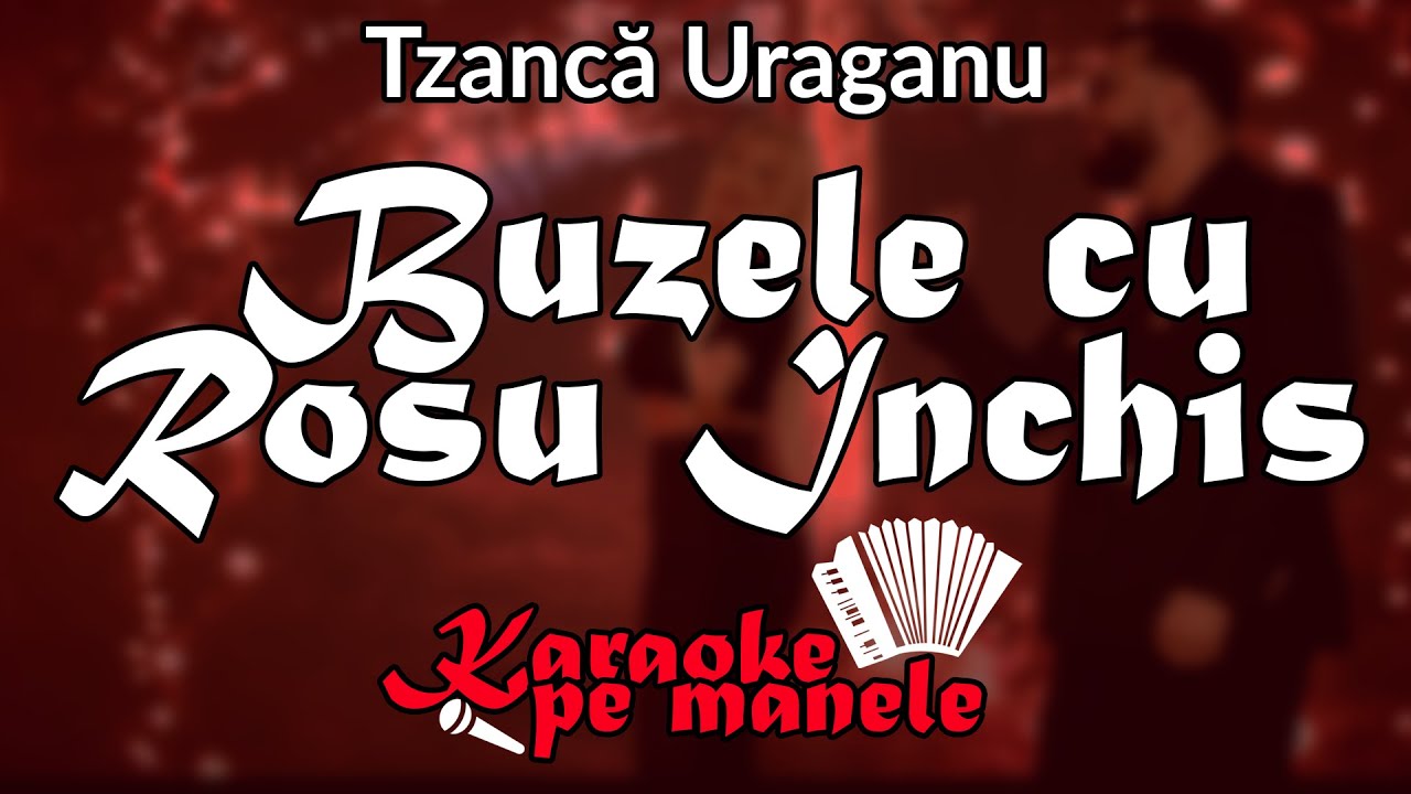 Buzele cu Roșu Închis 💋 KARAOKE (Tzanca Uraganu)