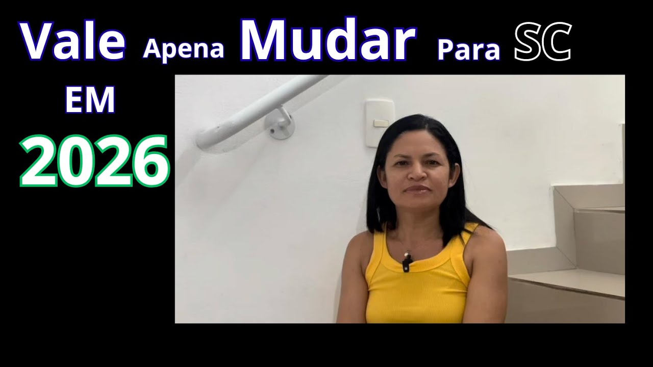 VALE APENA MUDAR PARA SANTA CATARINA EM 2026