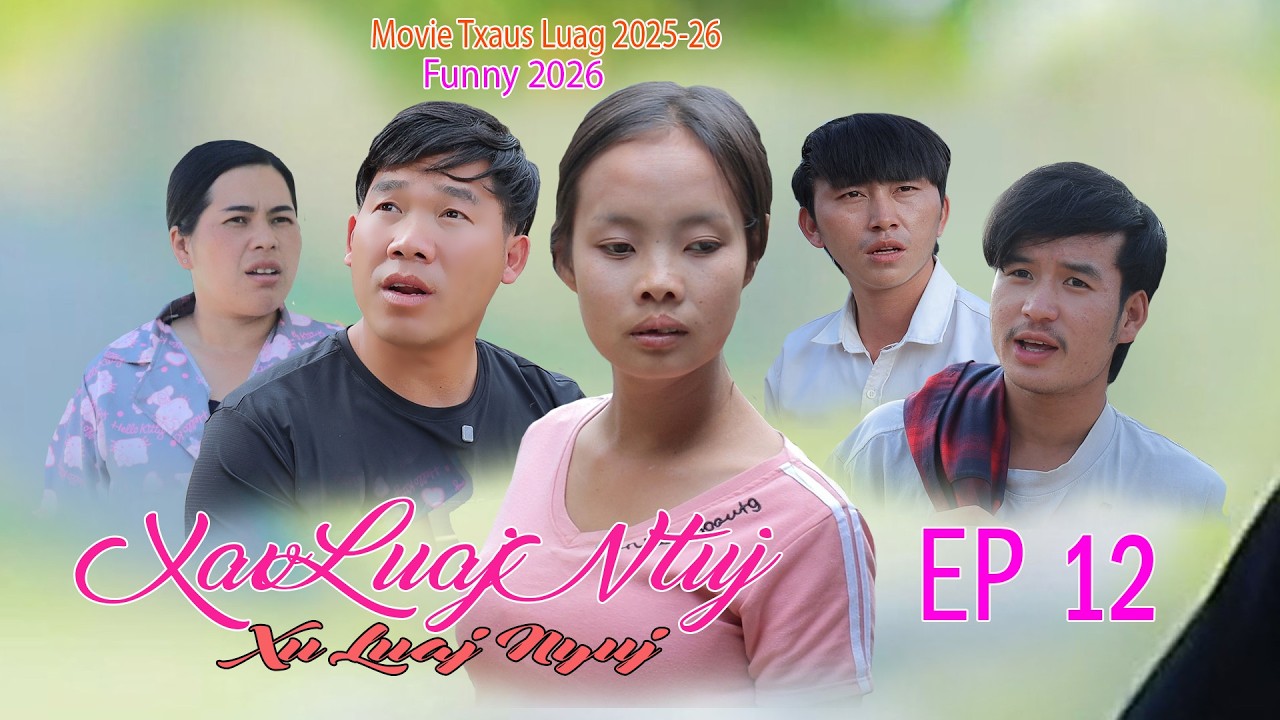 Xav Luaj Ntuj Xu Luaj Nyuj Dav Kub  Mob Laug Niam Vam Khwb  Tawm Tshiab 2026 ep 12
