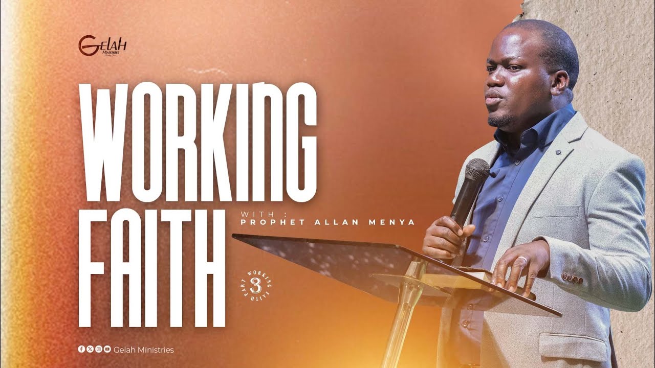 WORKING FAITH PT 3 BY PROPHET ALLAN MENYA
