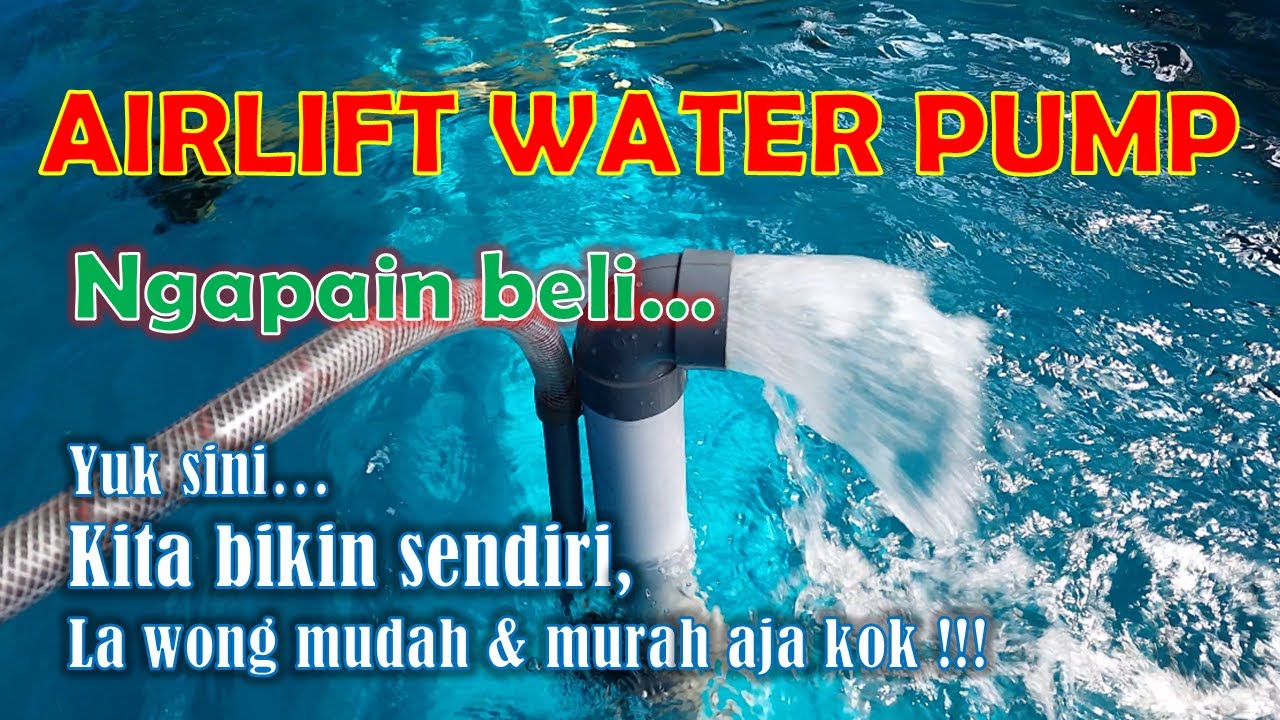 AIRLIFT WATER PUMP || Ngapain beli... Bikin sendiri aja, la wong mudah dan murah aja kok !!!