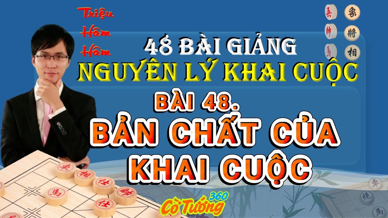 B&agrave;i 48. Bản Chất Của Khai Cuộc Trong Cờ Tướng - 48 Nguy&ecirc;n L&yacute; Khai Cục-Triệu H&acirc;m H&acirc;m