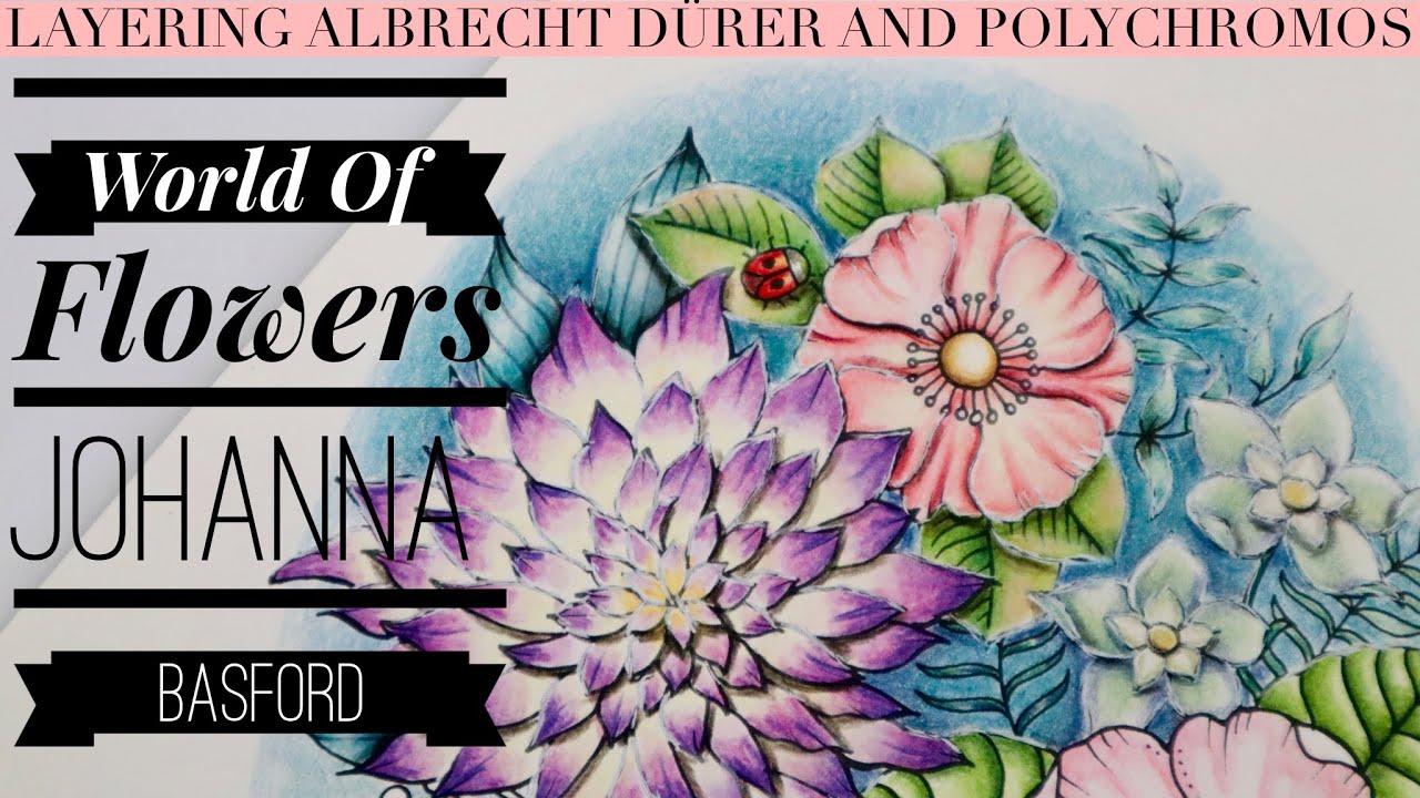 How to layer Albrecht Dürer and Polychromos pencils World of Flowers | Johanna Basford Colour along