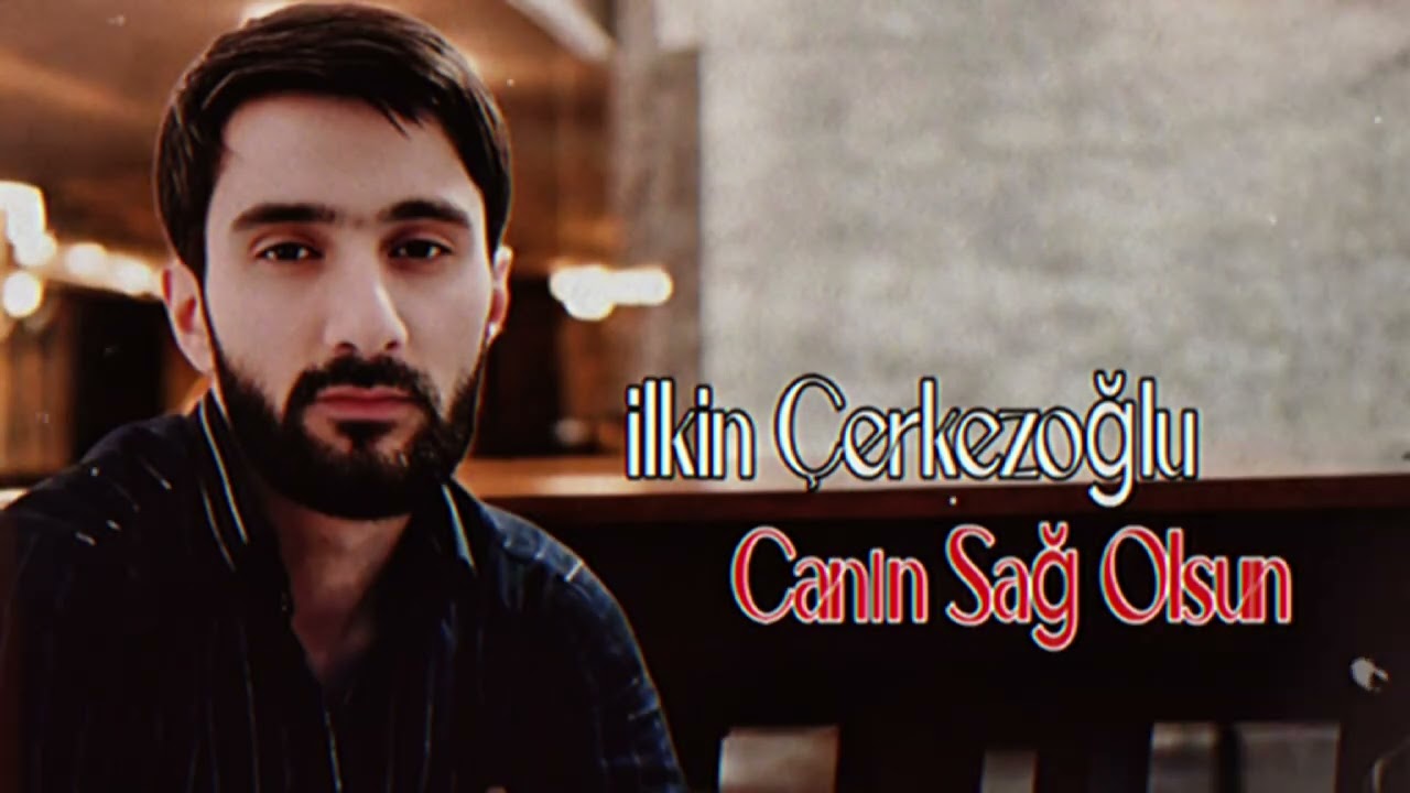 İlkin Çerkezoğlu - Canın Sağ Olsun 2026 (Resmi Musiqi)
