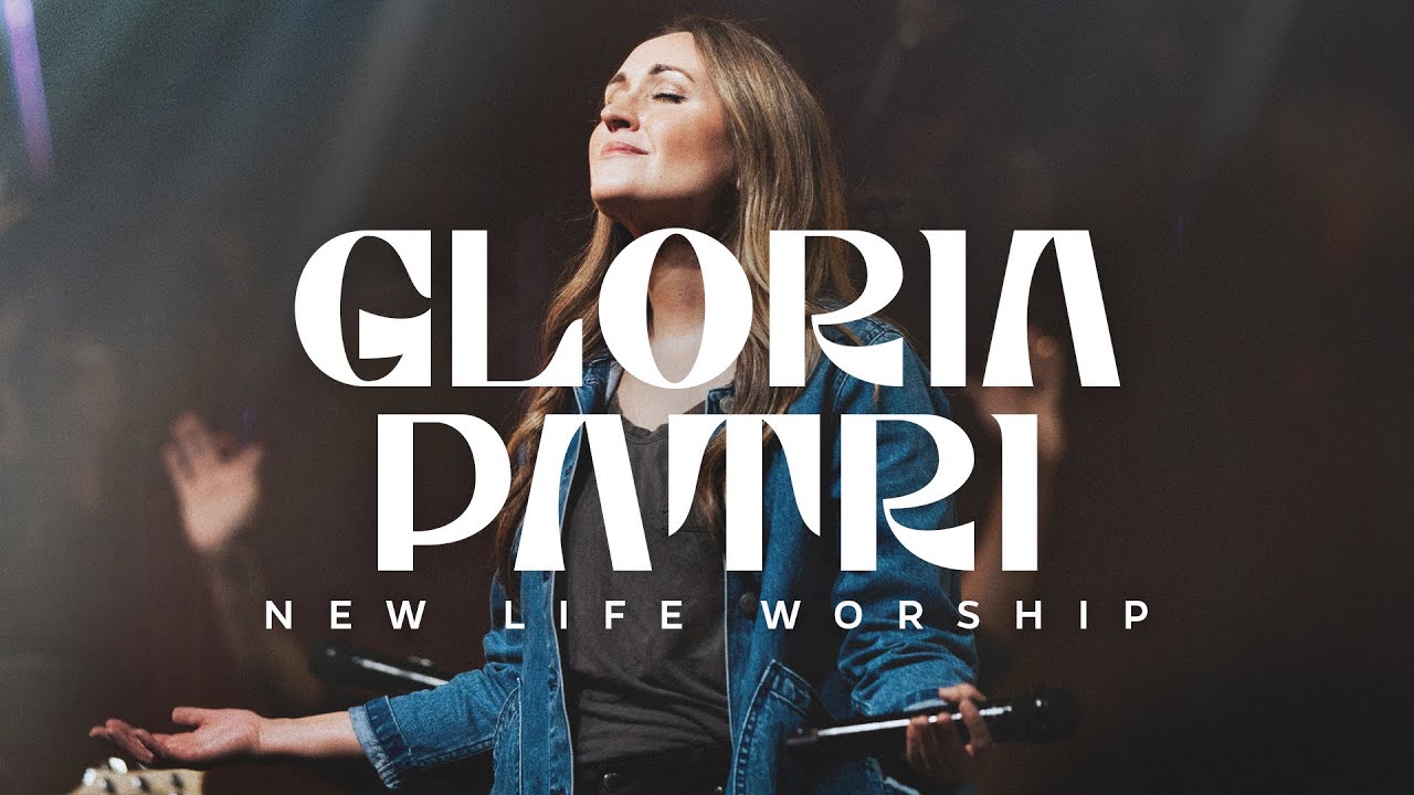 Gloria Patri (Official Music Video) | New Life Worship
